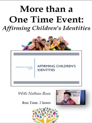 cover image of More Than a One Time Event: Affirming Children's Identities (Video)